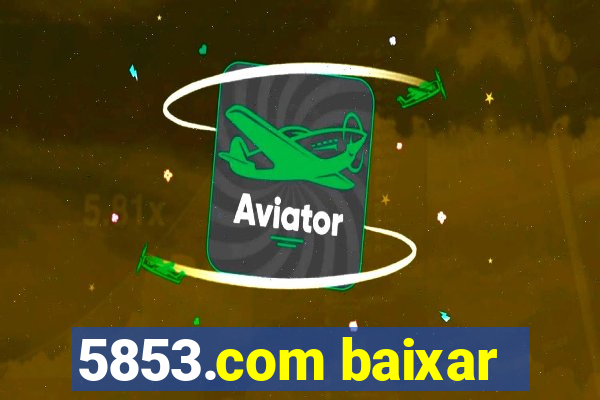 5853.com baixar